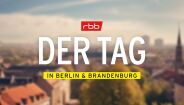 DER TAG in Berlin & Brandenburg - Copyright: rbb